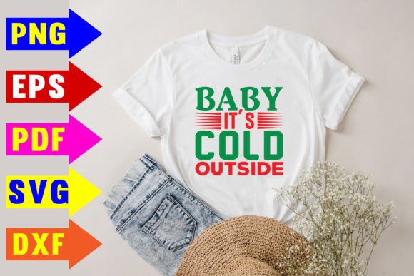 Baby It’s Cold Outside Svg: Graphics for T-Shirt Designs