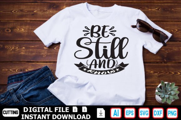 Be Still and Know: Graphics for T-Shirt Designs