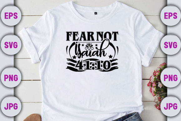 Fear Not, Isaiah 4 Graphics for T-Shirt Designs