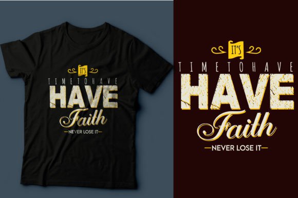 Have Faith Never Lose It Graphics for T-Shirt Designs