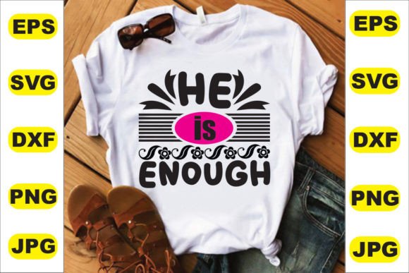 He is Enough T-Shirt Design: Graphics Review