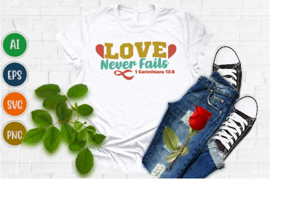 Love Never Fails: Graphics for T-Shirt Designs