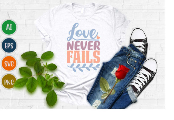 Love Never Fails Graphics for T-Shirt Designs