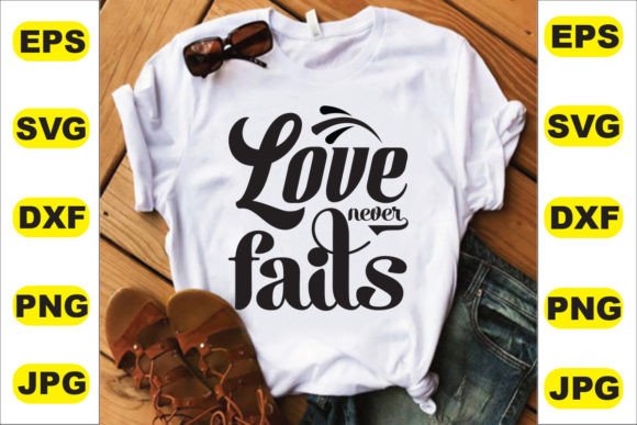 Love Never Fails T Shirt Design: Graphics for Branding