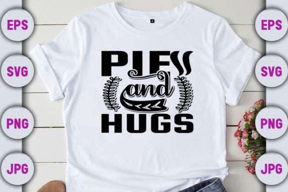Pie and Hugs Graphics for T-Shirt Designs