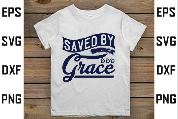 Saved by Grace: Graphics for T-Shirt Designs