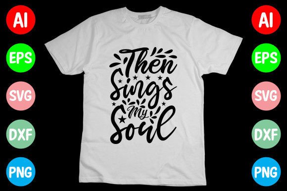 Then Sings My Soul SVG for Graphics & T-Shirt Designs