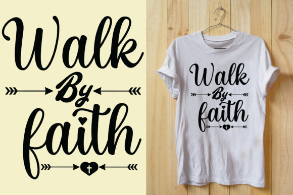 Walk by Faith SVG: Graphics for T-Shirt Designs